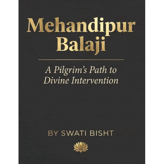 Mehandipur Balaji: A Pilgrim's Path to Divine Intervention, (Paperback)