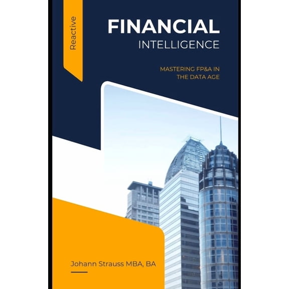 Financial Intelligence: Mastering FP&A in the Data Age, (Paperback)
