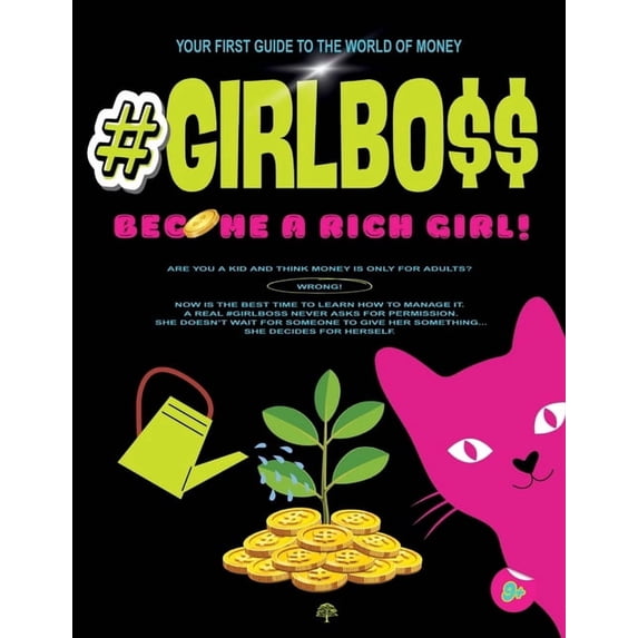 #Girlbo$$: Become a Rich Girl!: YOUR FIRST GUIDE TO THE WORLD OF MONEY, (Paperback)
