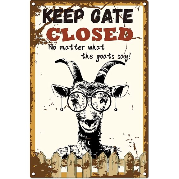 1pc Funny Metal Tin Sign Keep The Gate Closed No Matter What The Goats Say Vintage Wall Art Decor Rustic Farmhouse Home Bar Coffe Garden Porch Market Decorations 8 x 12 Inch