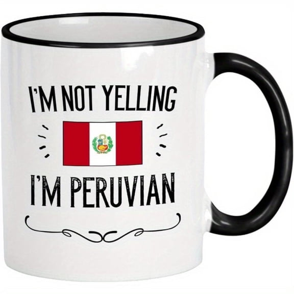 1pc 11 Oz Ceramic Peru Gifts Not Yelling I m Peruvian Coffee Mug Reusable Hand Wash Only Multi purpose Unique Holiday