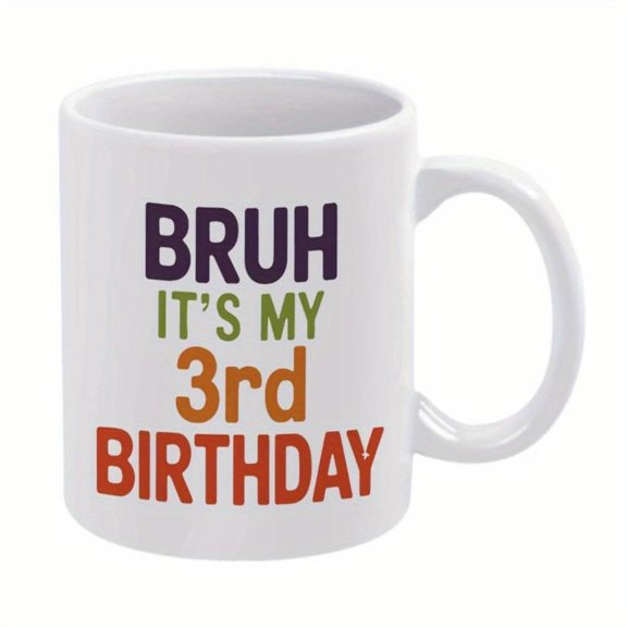 1pc 11oz BRUH 3rd BIRTHDAY Ceramic Coffee Mug All Seasons Ideal Friends Family