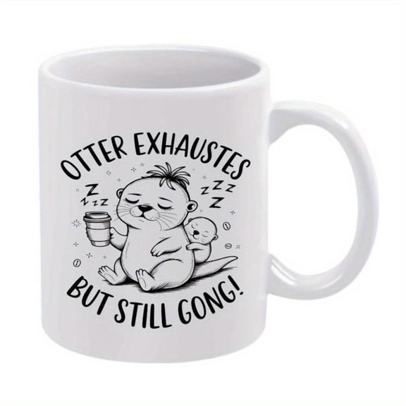 1pc 11oz Ceramic Coffee Mug with Cute Otter Design Otter Exhausts But Still Gong Print Coffee Tea Lovers Ideal Birthdays Holidays Holiday Item Playful Design Durable Drinkware Coff