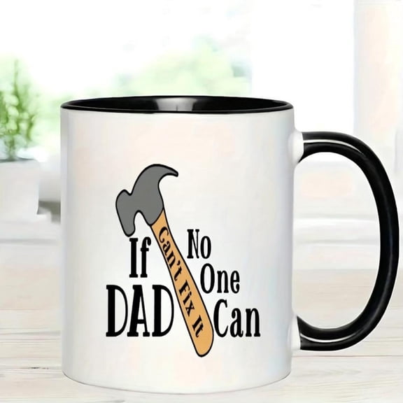 1pc 11oz Ceramic Coffee Mug If Dad Can t Fix It No One Can Design with Hammer Graphic Durable Hot Cold Drinks Dishwasher Microwave Espresso Cappuccino