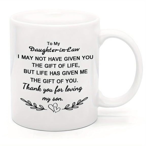 1pc 11oz Ceramic Coffee Mug Daughter in Law from Mother in Law Heartfelt Thank You Loving My Son with Elegant Black Script Heart Accents Birthdays Christmas Mother S Day Weddings S