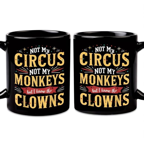 1pc 11oz Ceramic Coffee Mug Funny Humorous Black Coffee Cup printed with Not My Circus Not My Monkeys but I know Clowns design birthday gift idea frie