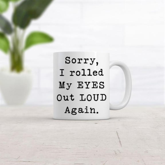 1pc 11oz Ceramic Coffee Mug with Humorous Sorry I Rolled My Eyes Out Loud Again Quote White Dishwasher Ideal Home Office Use Humor Lovers Coffee Bar Accessories