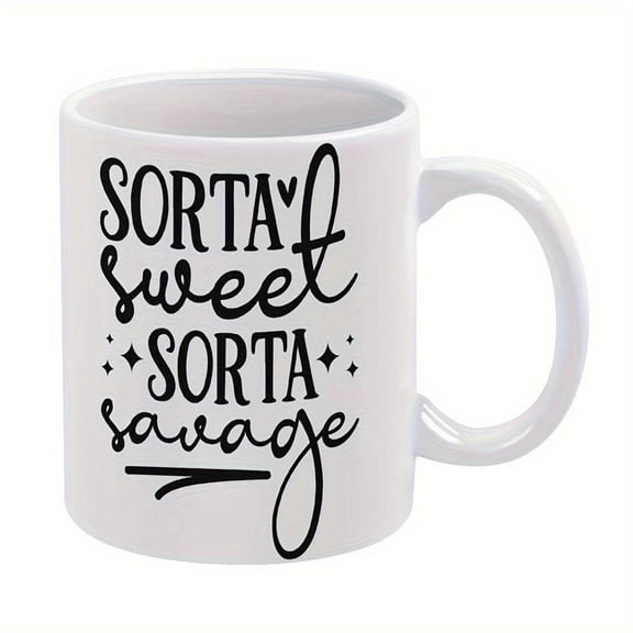 1pc 11oz Ceramic Coffee Mug Sorta Sweet Sorta Double Sided Inspirational Motivational Quote Cup Ideal Funny Birthday Party Holiday Decoration Gifting