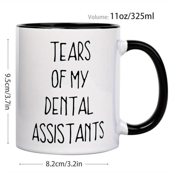 1pc 11oz Ceramic Dental Themed Coffee Mug Tears Of My Dental Assistants Print Coffee Cup Dental Professionals Assistants Ideal Daily Use Dental Apprec