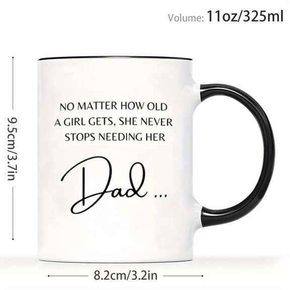 1pc 11oz Dad Keepsake Coffee Mug Heartwarming Father s Day Sentimental Never Stops Needing Dad Message Dishwasher Cup from Dad Birthday Present Daily