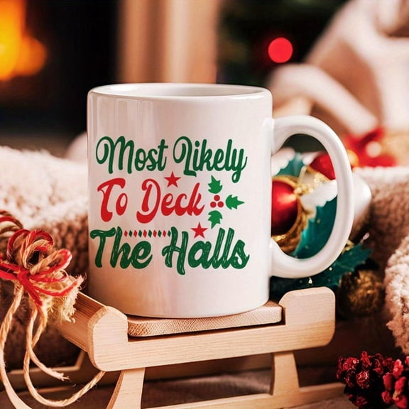 1pc 11oz Most Likely To Deck Halls Ceramic Mug Humorous Coffee Cup Contemporary Holiday Reusable Insulated Hand Wash Only Home Kitchen Decor