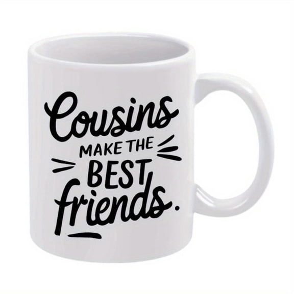 1pc 11oz White Ceramic Coffee Mug with Cousins Make Best Friends Black Cursive Design All Seasons Hand Wash Only Ideal Christmas New Year Coffee Bar Accessories