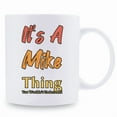 thumbnail image 1 of 1pc, 3A grade, IT's A Mike Thing You Wouldn't Understand, Funny mug, white ceramic mug, 11 oz ceramic coffee mug, summer and winter drinking mug, birthday gift, holiday gift, Christmas gift,, 1 of 1