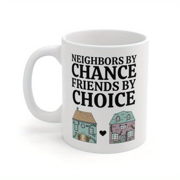 1pc Best Neighbor Ever Mug By Chance Friends By Choice Inspirational Quote Cute Cartoon House Design with Hearts White Coffee Cup Moving Away Gifts Ho