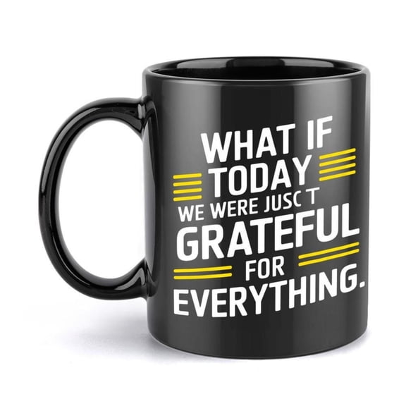 1pc Black Golden Inspirational Coffee Mug with What If Today Was Grateful Everything Quote 11oz White Labeled Ceramic Cup Hot Cold Drinks Motivational Men Women Office Restaurants
