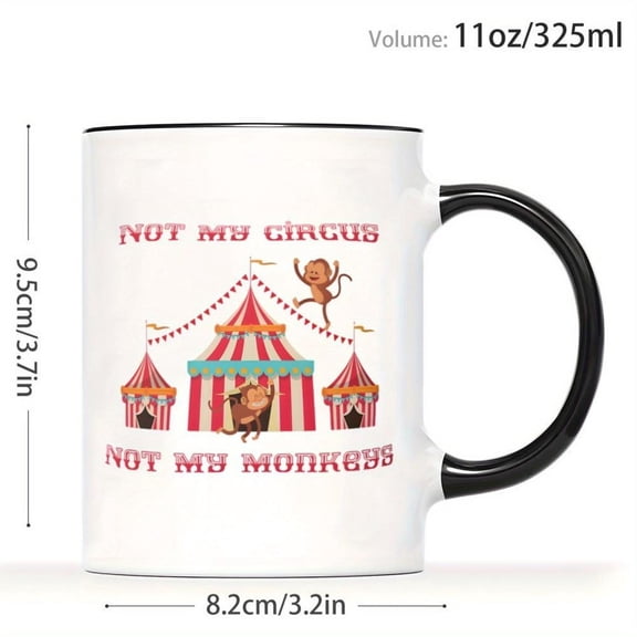 1pc Circus Themed Coffee Mug Funny Not My Circus Not My Monkeys Saying with Monkey Design 11oz Cup Circus Lovers Birthday Gifts Office Home Use Dishwa