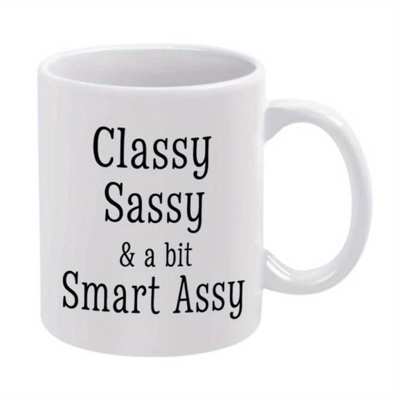1pc Classy Sassy a Bit Assy Funny Mug 11oz Ceramic Cup Coffee Cup Decorative Cup Ideal Birthday and Holiday Very Suitable Office Family Life Party Wedding Christmas