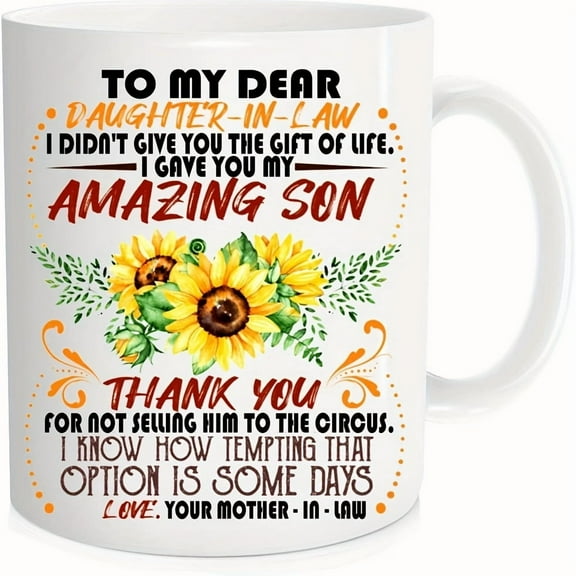 1pc, Daughter In Law Gift Coffee Mug, To My Dear Daughter In Law I Gave You My Amazing Son 11oz Ceramic Coffee Mug, Funny Mug For Cocoa, Milk, Tea Or Water, Daughter In Law Gifts From Mother In Law