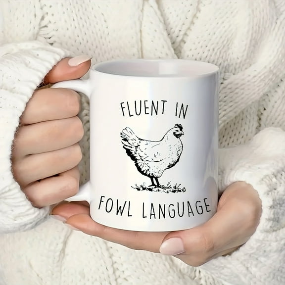 1pc, Fluent In Fowl Language Chicken Mug, Ceramic Coffee Mug Double-sided Design, White Tea Cup For Hot Or Cold Drinks, Crazy Chicken Lady, Funny Chicken Lover Gifts, Chicken Dad, Chicken Mom Farmer