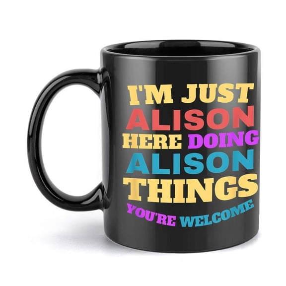 1pc Funny Alison Themed Ceramic Mug 11oz I m Just Allison Here Doing Allison Things Coffee Cup with Colorful Text Birthday Holiday Idea Women Named Allison Humorous Drinkware Coffee Tea Hot Beverages
