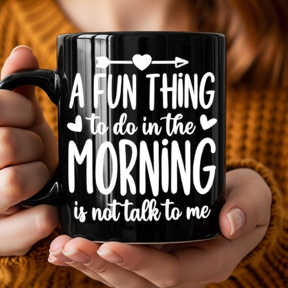 1pc Funny Coffee Mug With "A Fun Thing To Do In The Morning Is Not Talk To Me" - Sarcastic Office Cup, Black Ceramic Coffee Cup With Text, Birthday/Christmas Gifts For Coworkers, Friends, For Family