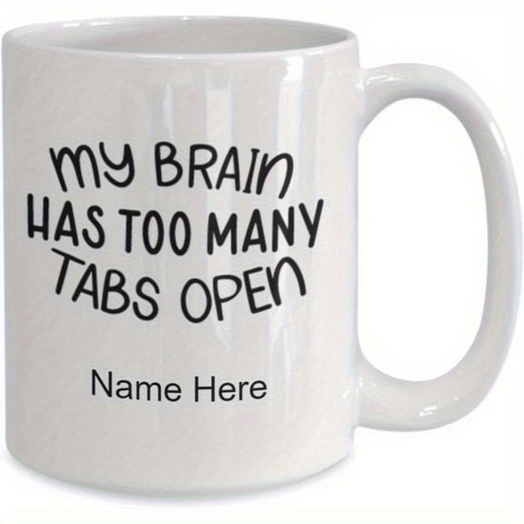 1pc Funny Coffee Mug My Brain Has Too Many Tabs Open 11oz White Ceramic Cup Humorous Office Workers Students Multitaskers Hand Wash Only Reusable Home Party Holiday Gifts Halloween