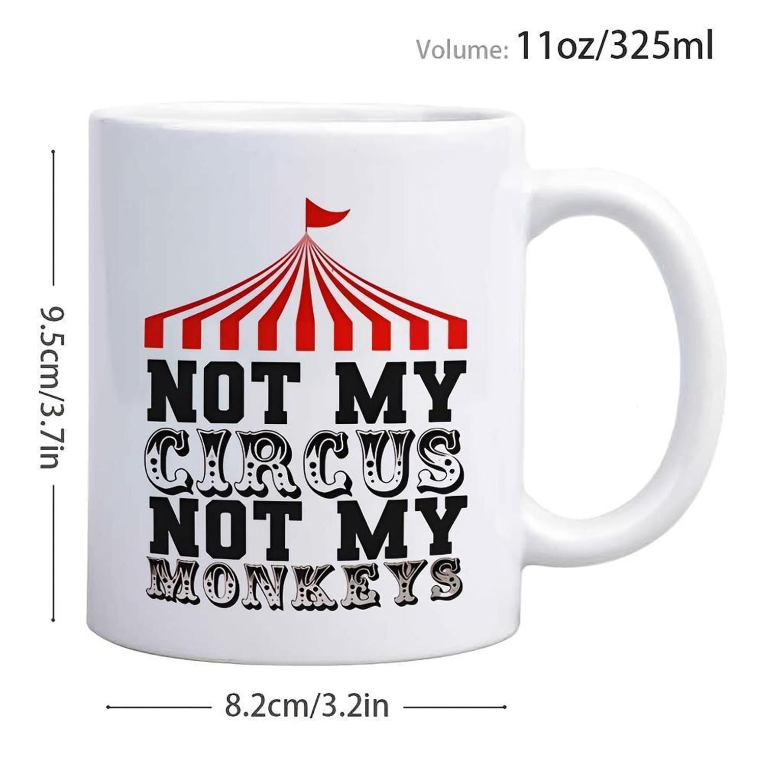 Turns Out This Is My Circus Those Are My Monkeys Coffee Mug