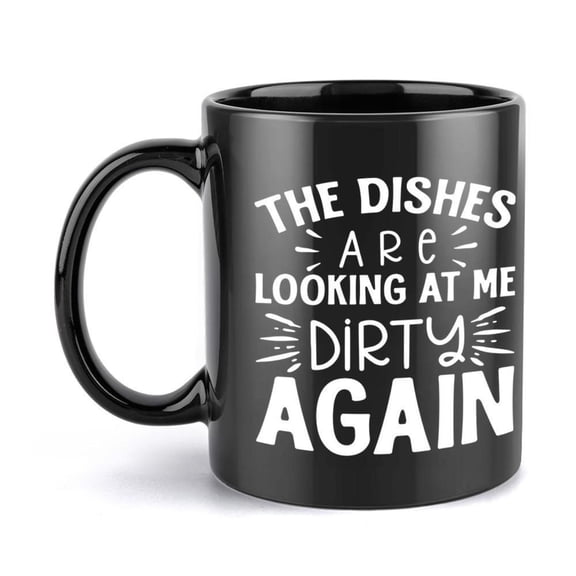 1pc Funny Dirty Dishes Slogan Coffee Mug 11oz Black Ceramic Cup with White Dishwasher Design The Dishes Are Looking at Me Dirty Again Saying Novelty Dishwasher Users Chefs Housewives