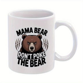 1pc Funny Mama Bear Don t Poke Bear Mug 11oz White Ceramic Coffee Cup with Angry Bear Design Mama Bear Face Funny Wedding Mother s Day Birthday from Mother in Law to Son in Law Off