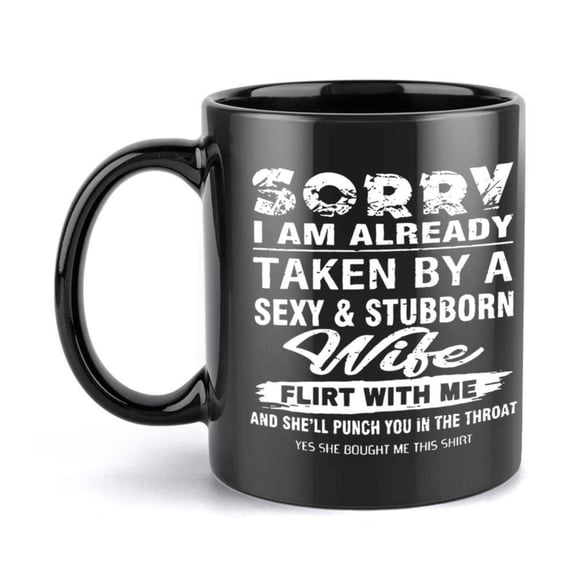 1pc Funny Married Couple Mug Sorry I m Taken by a Stubborn Wife Black Ceramic Coffee Cup with Bold Text Birthday Anniversary Valentine S Husband Wife Couples Humor Cup Everyday or