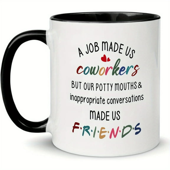 1pc, Funny Present For Coworker Work Bestie A Job Made Us Coworkers Inappropriate Conversations Made Us Friends Mug Leaving Work Present New Job Present Christmas Ceramic Coffee Mug, 11oz