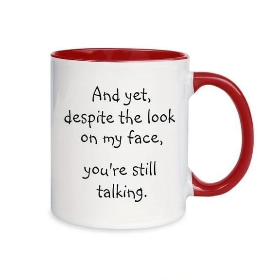 1pc Funny Quote Coffee Mug with You re Still Talking Sarcastic Message 11oz White Red Rim Ceramic Cup Hot Cold Drinks Birthday Gifts Office Pranks Design Funny s
