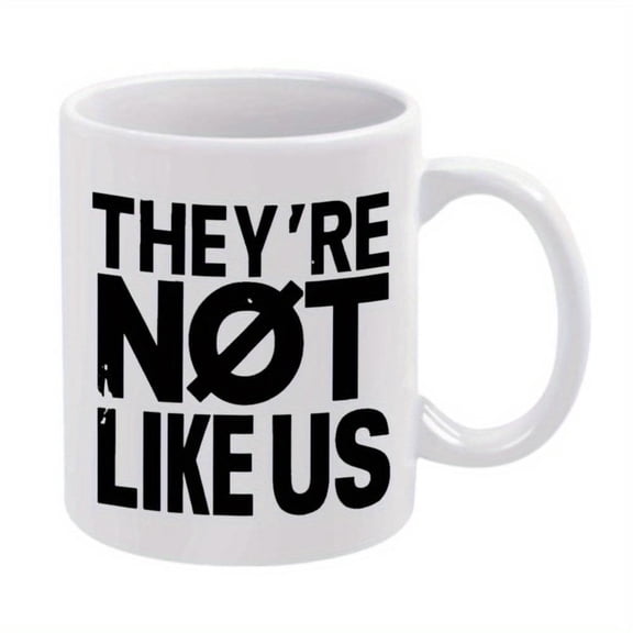1pc Funny Sarcastic Mug with They re Not Like Us Text 11oz White Ceramic Coffee Cup Bold Statement Cup Office Home Gifts NOT LIKE US Design Humorous Contrasting Handle Standard Dri
