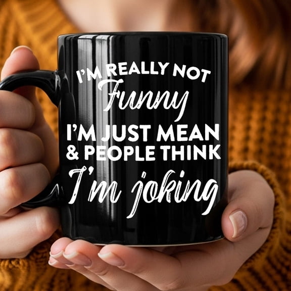 1pc, Funny Sarcastic Quote Coffee Mug Sassy Saying Coffee Cup, "I'm Really Not Funny I'm Just Mean Uptight People For THINK I'm Joking" Printed Black Mug For Sarcasm Lovers, Gift For Birthday Office