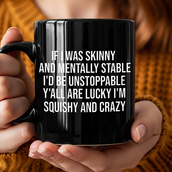 1pc Funny Sassy Coffee Mug With "If I Was Skinny & Mentally Stable I'd Be Unstoppable" Quote - Black Ceramic Cup For Women & Men, Office, Home, Birthday, Christmas Gift