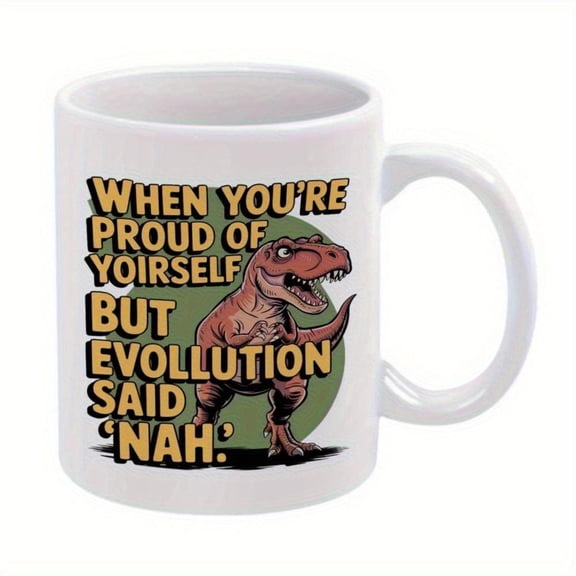 1pc Funny T Rex Evolution Quote Ceramic Coffee Mug 11oz White with Green Dinosaur Design Yellow Text Humorous Friends Family Office Home Use Durable Playful Dinosaur Decor Mug Dino