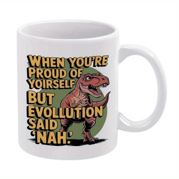 1pc Funny Tyrannosaurus Rex Evolution Quote Ceramic Coffee Mug 11oz White with Green Dinosaur Design Yellow Text Humorous Friends Family Office Home Use Dinosaur Decor Fun Office M