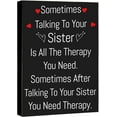 thumbnail image 1 of 1pc Gift for Sister Signs Sometimes Talking to Your Sister is All The Therapy You Need Room Decor Funny Quotes Hanging Decorative Wall Sign Funny Home Decorations Sign(5.12" X7.87”), 1 of 7