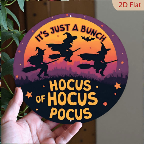 1pc Halloween Metal Wall Decor - Silhouette of Three Witches Flying on Broomsticks with "It's Just A Bunch of Hocus Pocus" Slogan, 8x8 Inch Round Aluminum Sign for Indoor/Outdoor - Spooky Home