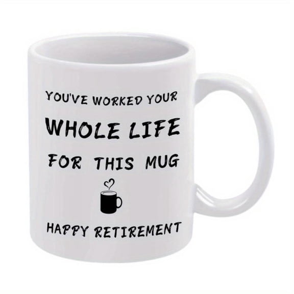 1pc Humorous Retirement Mug 11oz Ceramic Coffee Cup with You ve Worked Your Whole Life This Mug Design Ideal Office Family Party and Wedding Celebrations Hand Wash Only Coffee Bar Accessories
