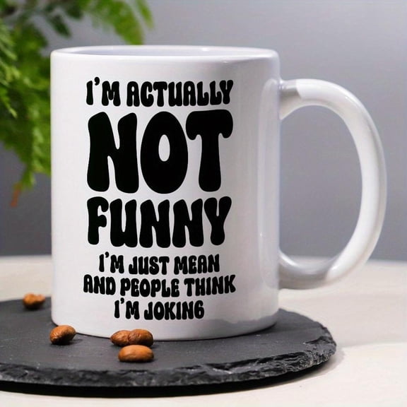 1pc I m Actually Not Funny I m Just Mean People THINK I m Joking Sarcastic Coffee Mug 11oz White Ceramic Novelty Mug with Black Text Double Sided Humo
