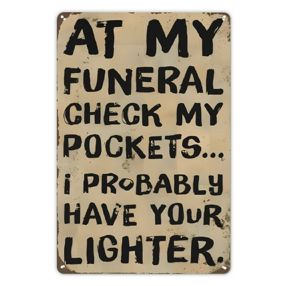 1pc, Metal Sign, Novelty Plaque Decoration, Wall Decoration, Interior Decoration, Active Atmosphere Sentence, At My Funeral Check My Pockets...I May Have Taken Your Lighter