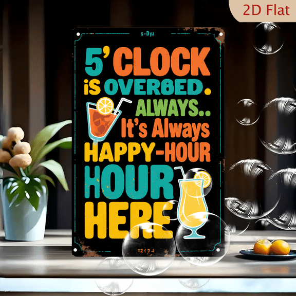 1pc Metal Wall Sign, 8x12 Inches, "5 O'Clock is Overrated. Always.. It's Always Happy Hour Here" Decorative Sign, Perfect for Home Bar, Pub