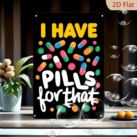 1pc Metal Wall Sign, 8x12 Inches, Colorful "I Have Pills for That" Decorative Sign, Perfect for Home, Office, Pharmacy, Cafe, Bar, Unique Gift Idea