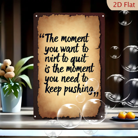 1pc Metal Wall Sign, 8x12 Inches, Inspirational Quote Decor Sign, Featuring "The moment you want to quit is the moment you need to keep pushing", Perfect for Home Office