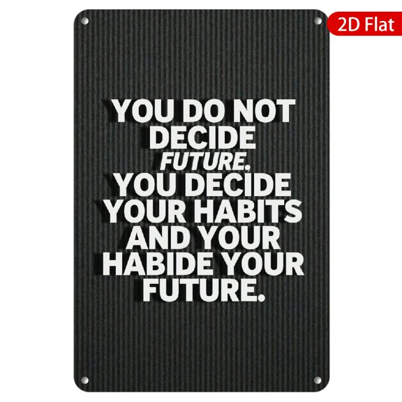 1pc Metal Wall Sign, 8x12 Inches, Inspirational Quote "You Do Not Decide Future, You Decide Your Habits and Your Habide Your Future", Rustproof & UV Protected, Perfect for Home, Office