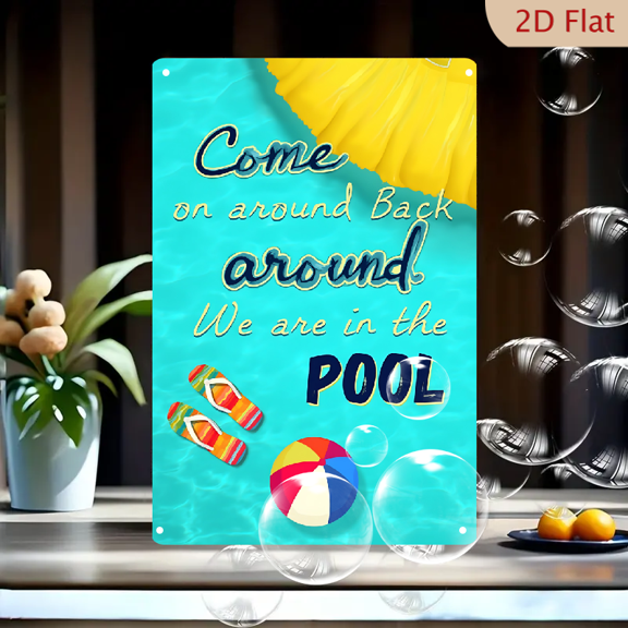 1pc Metal Wall Sign, 8x12 Inches, Vibrant Summer Pool Scene Metal Sign with "Come On Around Back Around We Are In The POOL" Quote, Featuring Colorful Flip-Flops, Beach Ball & Yellow Accent
