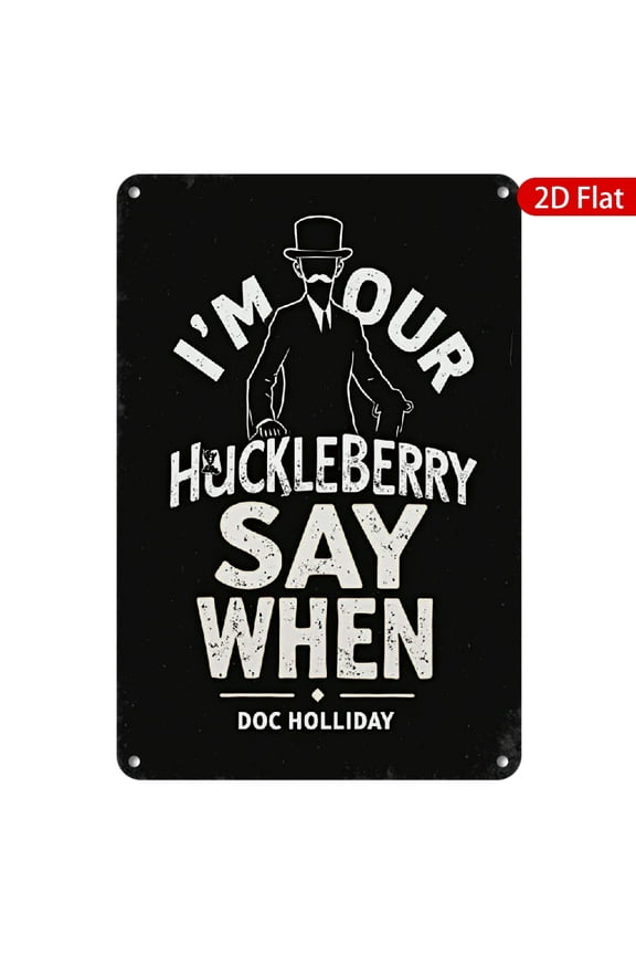 1pc Metal Wall Sign, 8x12 Inches, Vintage Style Decor featuring "I'm Your Huckleberry, Say When - Doc Holliday", Rustproof & UV Protected, Perfect for Home, Office, Bar, Cafe, Man Cave