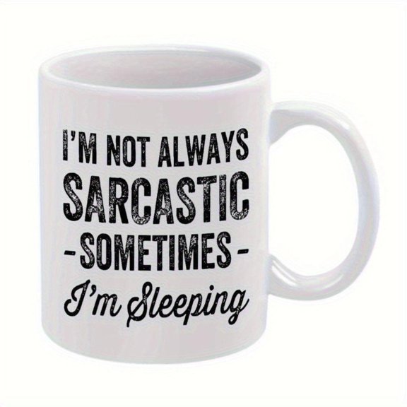 1pc Sarcastic Humor Coffee Mug 11oz Ceramic Cup with I m Not Sarcastic Quote White with Black Text Hand Wash Only Funny Birthdays Holidays Office Home Use Bold Text Reusable Drinkw