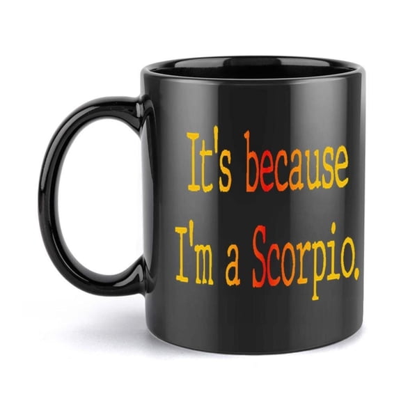 1pc Scorpio Zodiac Mug 11oz Black Ceramic Coffee Cup with Bold Yellow It S because I m a Scorpio Text Holiday Birthday Christmas or Summer Gifts Ideal Coffee or Tea Lovers Coffee B
